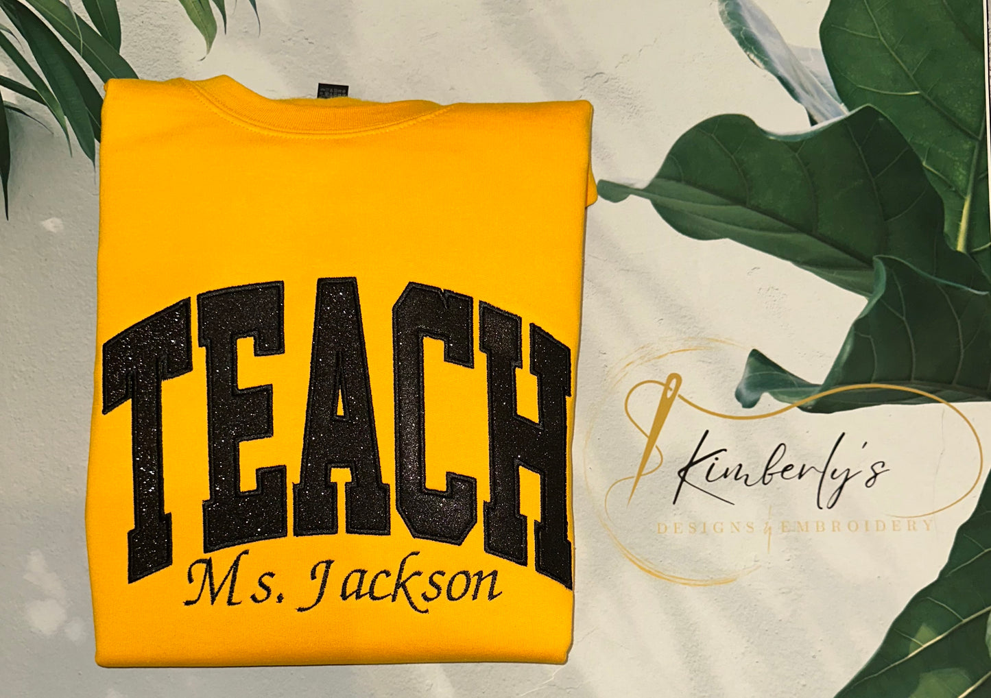 Embroidered "Teach" Custom Applique Sweatshirt